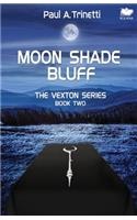 Moon Shade Bluff: The Vexton Trilogy, Book Two