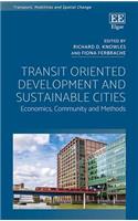 Transit Oriented Development and Sustainable Cities: Economics, Community and Methods (Transport, Mobilities and Spatial Change)