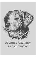 Labrador Retriever Because Therapy Is Expensive: Funny Pet Owner Notebook - Lined 120 Pages 6x9 Journal
