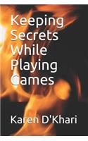 Keeping Secrets While Playing Games