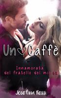 Un Caff?: Innamorata del Fratello del Mio Ex