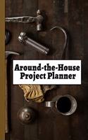Around-The-House Project Planner: Keeping Up with House Repairs!