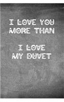 I Love You More Than I Love My Duvet: Chalkboard Heart Themed Notebook or Journal for Someone You Love