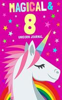 Magical & 8 Unicorn Journal: 8th Birthday Gift for Girls and Boys / Diary Notebook / 6x9 Composition, Write, Sketch, Draw & Hand Book / For Creative Journaling, Writing and Draw