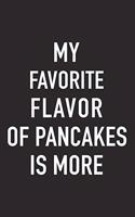 My Favorite Flavor of Pancakes Is More