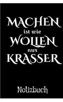 Machen ist wie WOLLEN nur KRASSER Notizbuch: Kariertes Notizbuch oder Journal für MACHER, Gründer, Vorarbeiter, Projektleiter, Gestalter, Selbstständige. Tolles Geschenk für Kollegen, Männer un