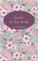 Sister of the Bride Journal Notebook: Lavender Floral - Beautiful Purse-Sized Lined Journal or Keepsake Diary for Bridal Wedding Party Planning, Preparation, Ideas, Notes, and to Do List