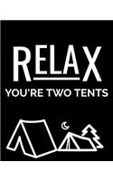 Relax You're Two Tents