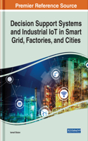 Decision Support Systems and Industrial IoT in Smart Grid, Factories, and Cities