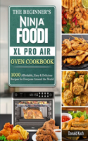 The Beginner's Ninja Foodi XL Pro Air Oven Cookbook