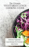Ultimate Vegetarian Lunch Cooking Guide