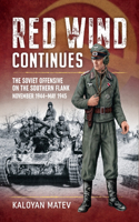 Red Wind Continues: The Soviet Offensive on the Southern Flank, November 1944-May 1945