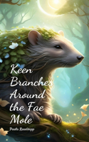 Keen Branches Around the Fae Mole