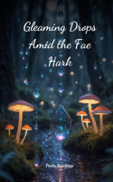Gleaming Drops Amid the Fae Hark