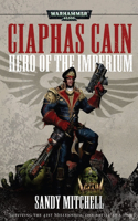 Ciaphas Cain: Hero of the Imperium: (Warhammer 40,000)