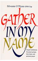 Gather in My Name