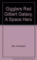 Gigglers Red Gilbert Galaxy, A Space Hero