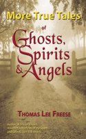 More True Tales of Ghosts, Spirits & Angels