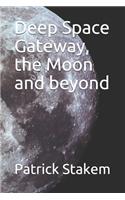 Deep Space Gateway, the Moon and beyond