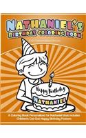 Nathaniel's Birthday Coloring Book Kids Personalized Books: A Coloring Book Personalized for Nathaniel that includes Children's Cut Out Happy Birthday Posters