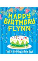 Happy Birthday Flynn - The Big Birthday Activity Book: (Personalized Children's Activity Book)