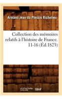 Collection Des Mémoires Relatifs À l'Histoire de France. 11-16 (Éd.1823)