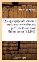 Quelques Pages de Souvenirs Sur La Courte Vie d'Un Vrai Prêtre de Jésus-Christ, Philéas Jaricot