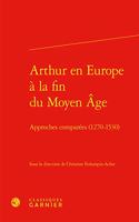 Arthur En Europe a la Fin Du Moyen Age