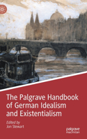 Palgrave Handbook of German Idealism and Existentialism