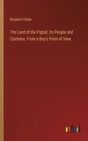 Land of the Pigtail. Its People and Customs. From a Boy's Point of View