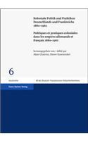 Koloniale Politik Und Praktiken Deutschlands Und Frankreichs 1880-1962 / Politiques Et Pratiques Coloniales Dans Les Empires Allemands Et Francais 1880-1962