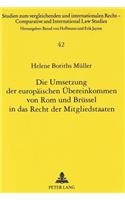 Die Umsetzung der europaeischen Uebereinkommen von Rom und Bruessel in das Recht der Mitgliedstaaten