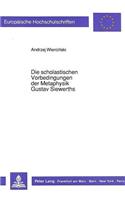 Die Scholastischen Vorbedingungen Der Metaphysik Gustav Siewerths