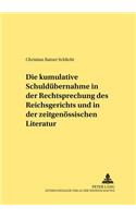 Die Kumulative Schulduebernahme in Der Rechtsprechung Des Reichsgerichts Und in Der Zeitgenoessischen Literatur