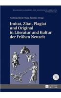 Imitat, Zitat, Plagiat und Original in Literatur und Kultur der Fruehen Neuzeit
