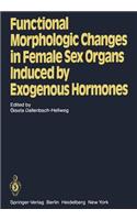 Functional Morphologic Changes in Female Sex Organs Induced by Exogenous Hormones