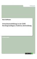 Erwachsenenbildung in der DDR. Rechtsgrundlagen, Funktion, Entwicklung