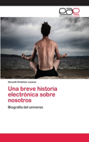 Una breve historia electrónica sobre nosotros