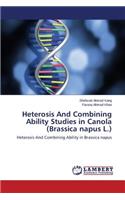 Heterosis and Combining Ability Studies in Canola (Brassica Napus L.)