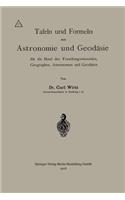 Tafeln Und Formeln Aus Astronomie Und Geodäsie Für Die Hand Des Forschungsreisenden, Geographen, Astronomen Und Geodäten