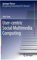 User-Centric Social Multimedia Computing