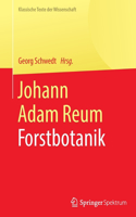 Johann Adam Reum: Forstbotanik(Klassische Texte der Wissenschaft)