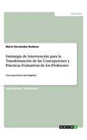 Estrategia de Intervención para la Transformación de las Concepciones y Prácticas Evaluativas de los Profesores