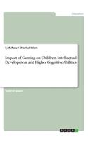 Impact of Gaming on Children. Intellectual Development and Higher Cognitive Abilities