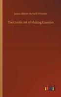 Gentle Art of Making Enemies