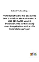 VERORDNUNG (EG) NR. 1922/2006 DES EUROPÄISCHEN PARLAMENTS UND DES RATES vom 20. Dezember 2006 zur Errichtung eines Europäischen Instituts für Gleichstellungsfragen