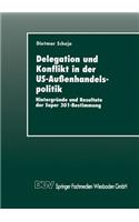 Delegation und Konflikt in der US-Außenhandelspolitik: Hintergründe und Resultate der Super 301-Bestimmung(German)