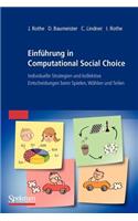 Einführung in Computational Social Choice: Individuelle Strategien Und Kollektive Entscheidungen Beim Spielen, Wählen Und Teilen