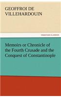 Memoirs or Chronicle of the Fourth Crusade and the Conquest of Constantinople