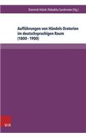 Auffuhrungen von Handels Oratorien im deutschsprachigen Raum (18001900)